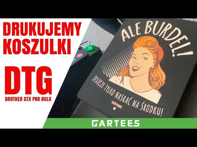 GARTEES Jak drukujemy koszulki z nadrukiem - Druk DTG Brother GTX Pro Bulk