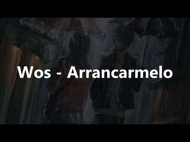 Wos - Arrancarmelo // Letra