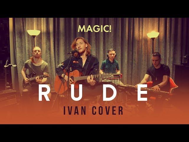 MAGIC! - Rude (Ivan cover)