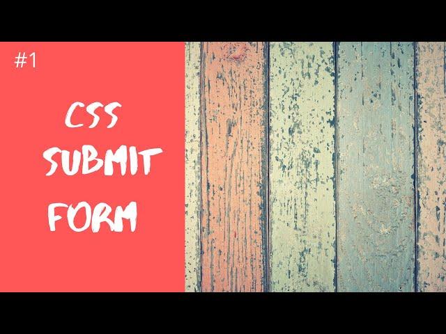 HOW TO CREATE CSS FORMS - CSS TUTORIAL  FOR BEGINNERS - PART 1