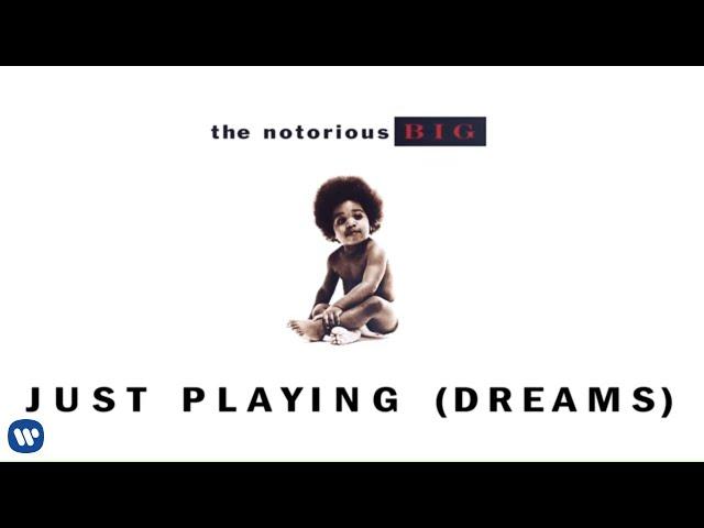 The Notorious B.I.G. - Just Playing (Dreams) (Official Audio)