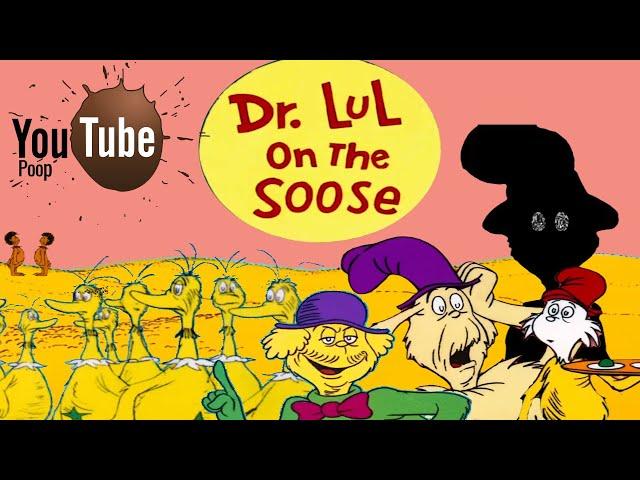 [YTP Collab Entry] Dr LUL on the Soose: A Seussically Broken Trio of Troubled Morals