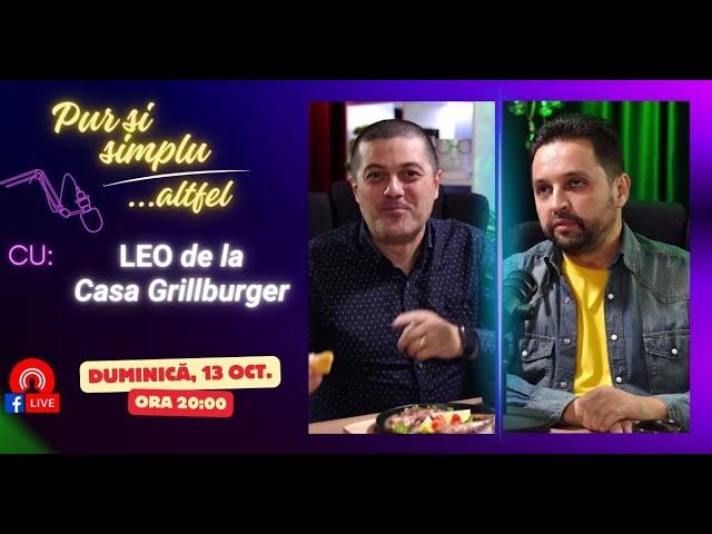 Podcast „Pur si simplu altfel” - Invitat: Leonard Chirica, administrator Casa Grillburger