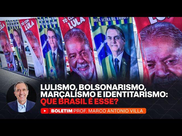 LULISMO, BOLSONARISMO, MARÇALISMO E IDENTITARISMO: QUE BRASIL É ESSE?