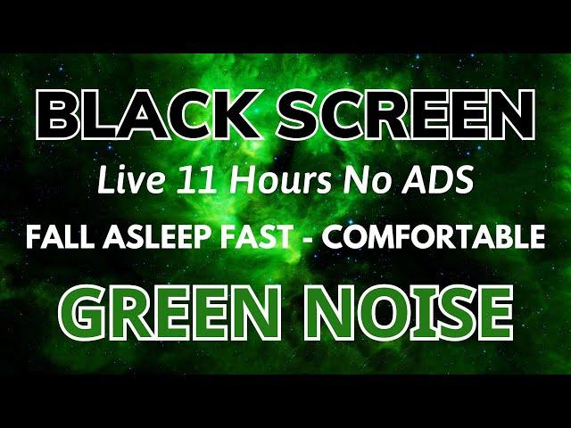 Fall Asleep Fast Under 5 Minutes With GREEN NOISE Sound & Black Screen | Sound 11H No ADS