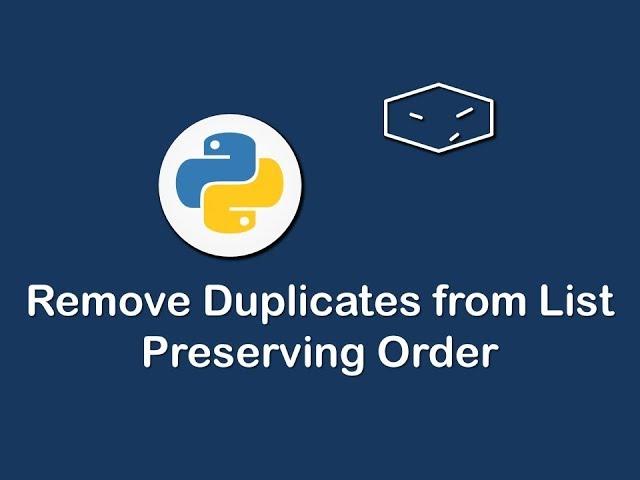 remove duplicates from list preserving order in python 