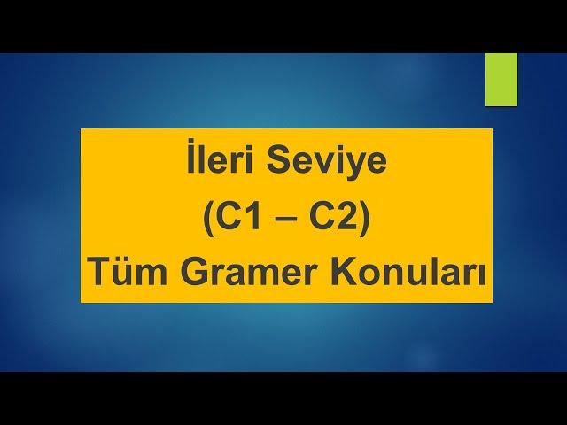 C1-C2 İngilizce En Hızlı Nasıl Öğrenilir? İLERİ SEVİYE (C1 - C2) İNGİLİZCE TÜM GRAMER DERSLERİ