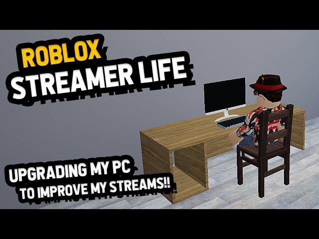 I Upgraded My PC to improve my livestreams in Roblox Streamer Life!! 