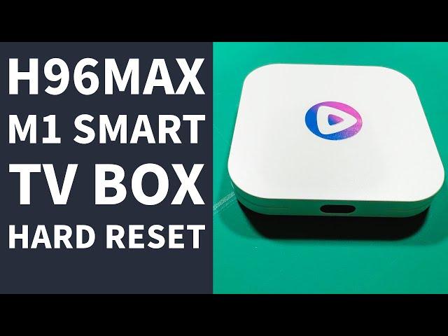 H96Max M1 Smart TV Box Hard reset