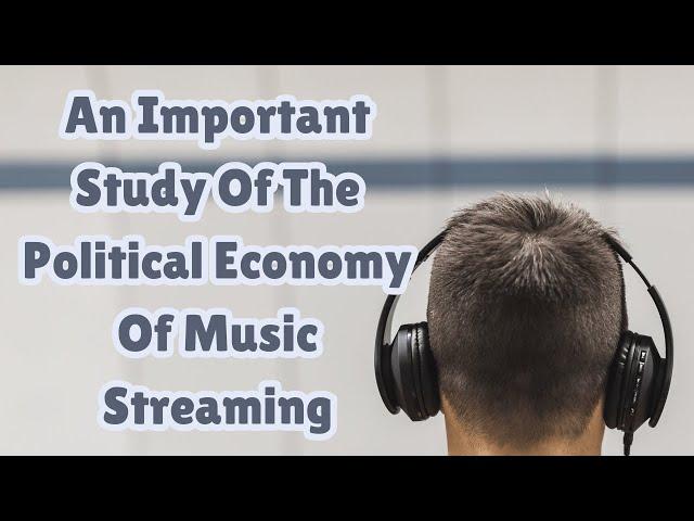 An Important Study Of The Political Economy Of Music Streaming | Eric Drott