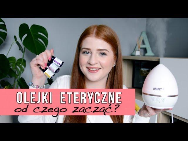 OLEJKI ETERYCZNE | OD CZEGO ZACZĄĆ? CO WYBRAĆ NA POCZĄTEK?