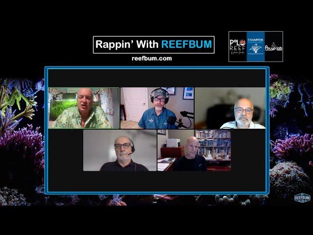 Rappin' With ReefBum: Guests Julian Sprung, Charles Delbeek, Dr. Sanjay Joshi & Mike Paletta