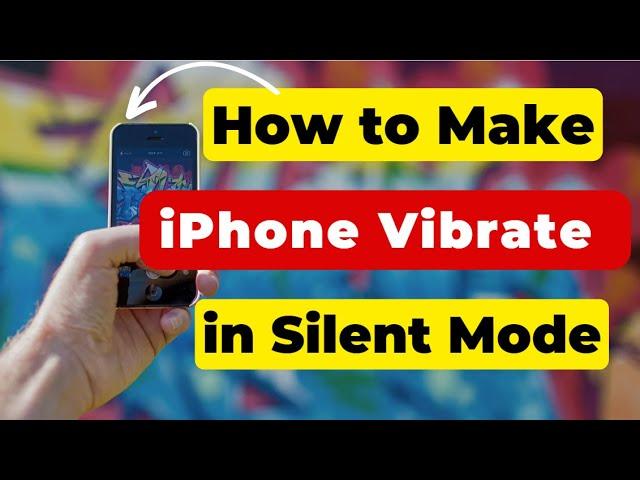 How to make iPhone vibrate in silent mode