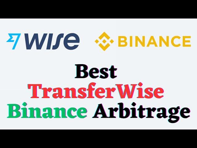 Best Transfer Wise to Binance P2P Arbitrage (Tutorial)