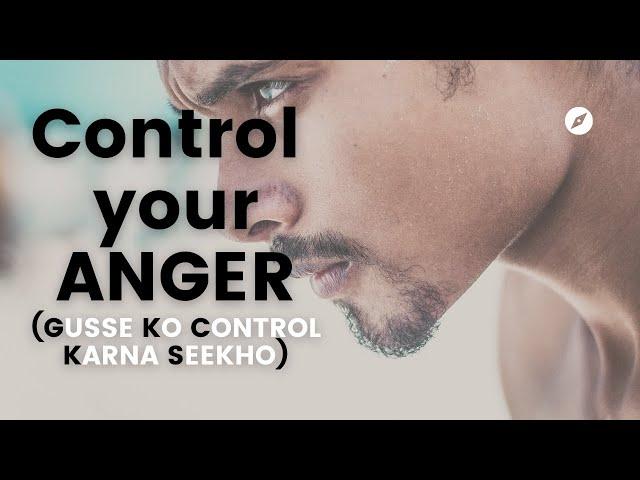 Control Your Anger | Gusse Ko Control Karna Seekho | Powerful Motivational Video | Hindi