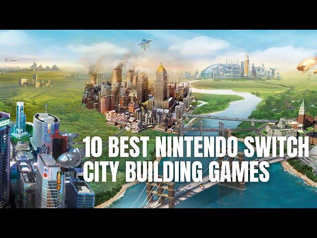 TOP 10 BEST NINTENDO SWITCH CITY BUILDING GAMES TO PLAY RIGHT NOW