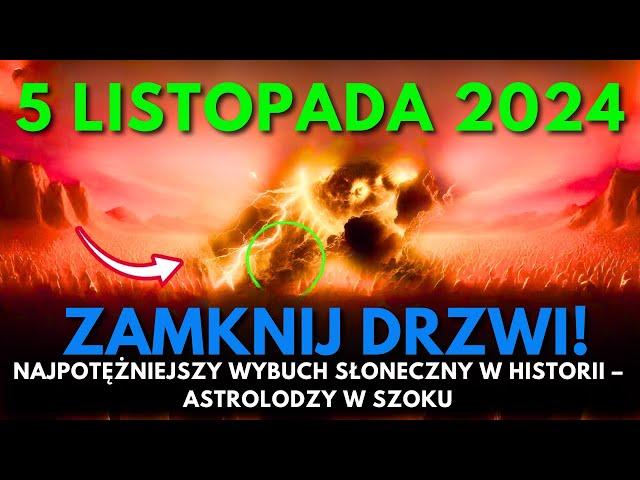 Nadchodzi! 5 Listopada 2024! Najpotężniejszy Wybuch Słoneczny W Historii Dziś W Nocy! Krytyczne