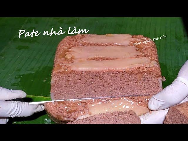 Cách Làm Pate-Pate Bánh Mì Bán-Pate Ăn Với Xôi-Cách bảo Quản-Món Ngon Mẹ Nấu