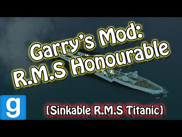 Garry's Mod: (Sinkable) R.M.S. Honourable Disaster (R.M.S. Titanic)