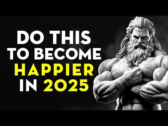 How To ACTUALLY Be HAPPIER In 2025 | Stoicism