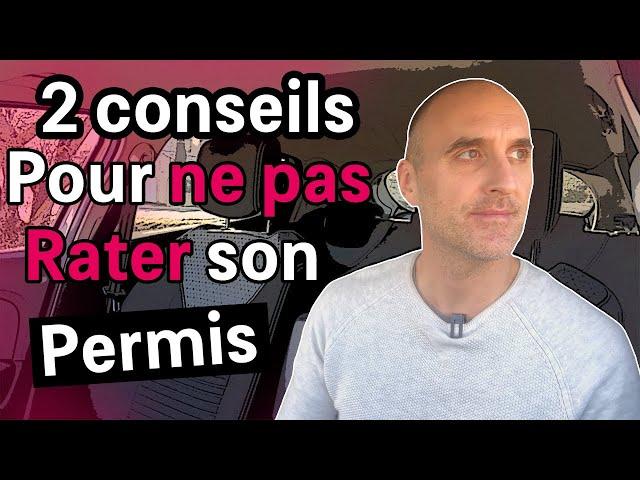 2 CONSEILS POUR NE PAS RATER SON PERMIS