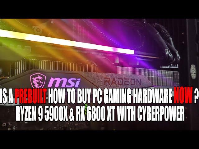 Is A Prebuilt How To Buy PC Gaming Hardware NOW ? Ryzen 9 5900X & RX 6800 XT With Cyberpower