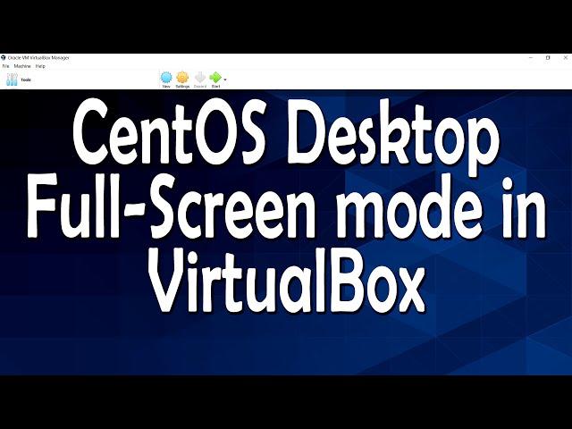 Get CentOS8 in a full screen mode in VirtualBox | Install Guest Additions using the Linux Commands