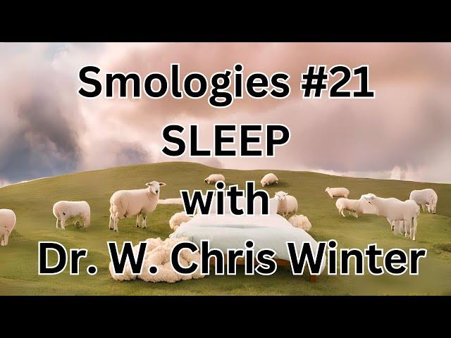 Smologies #21 Audiogram: SLEEP with Dr  W  Chris Winter