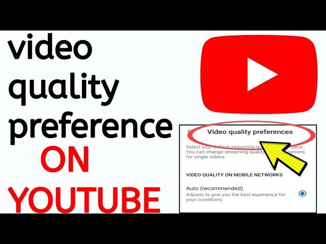 How To Use video quality preference on YouTube