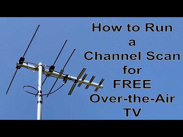 All TV’s - How to Run a channel scan (auto program) for over the air TV Antenna channels