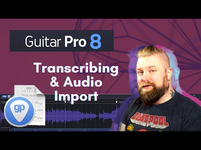 Guitar Pro 8 Tutorial - Transcribing With The New Audio Import Feature