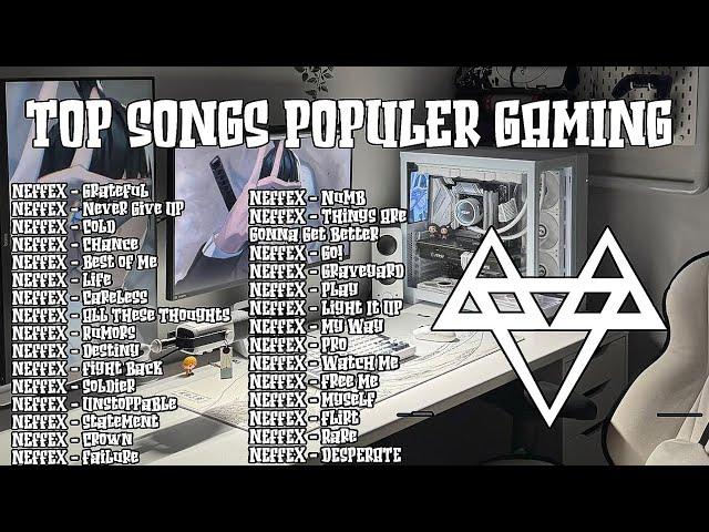 Top Songs Populer Gaming Backsongs Best of NEFFEX all time ️