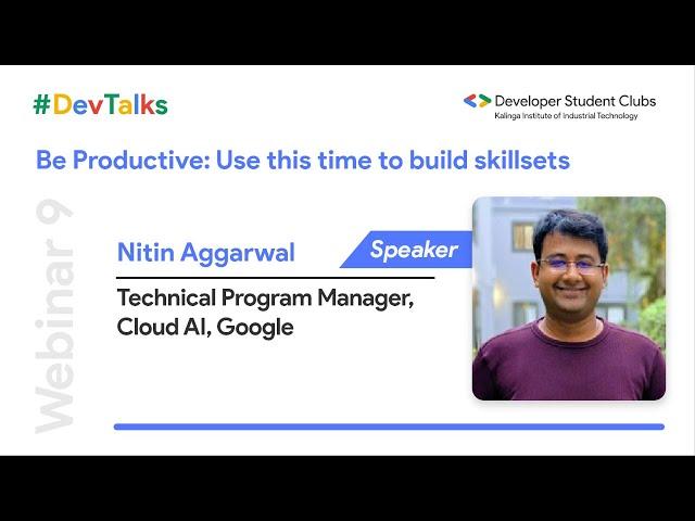 Nitin Aggarwal | Be Productive: Use this time to build skill sets | DevTalks | DSC KIIT