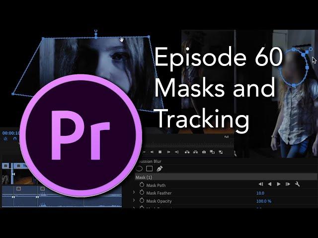 E60 - Masks and Mask Tracking - Adobe Premiere Pro CC 2020