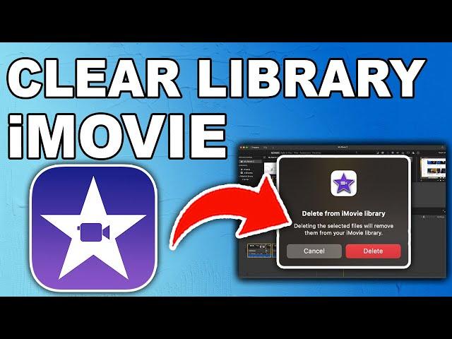 How to Clear iMovie Library - Full Guide 2024