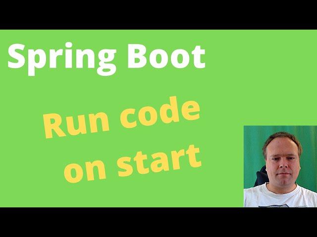 Spring Boot   Run code on startup in 3 different ways