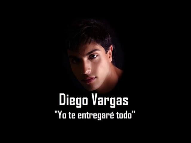 Yo te entregaré todo - Diego Vargas