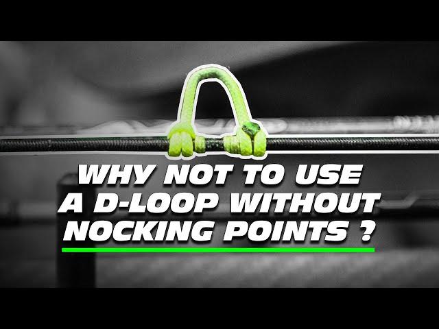 ALWAYS use nocking points with your D-LOOP (here's why)