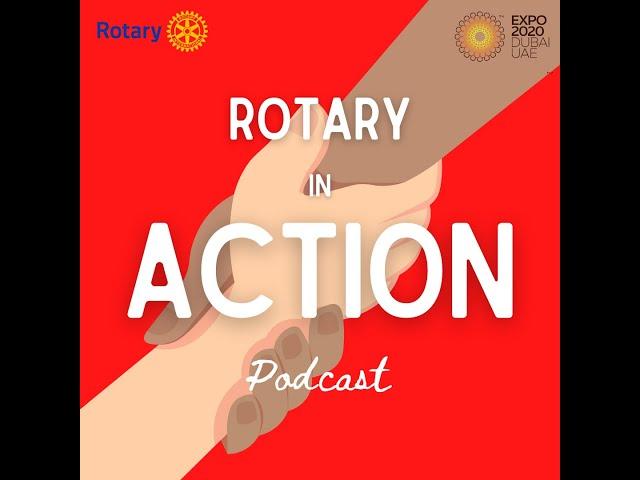 Rotary in Action Podcast at Expo 2020