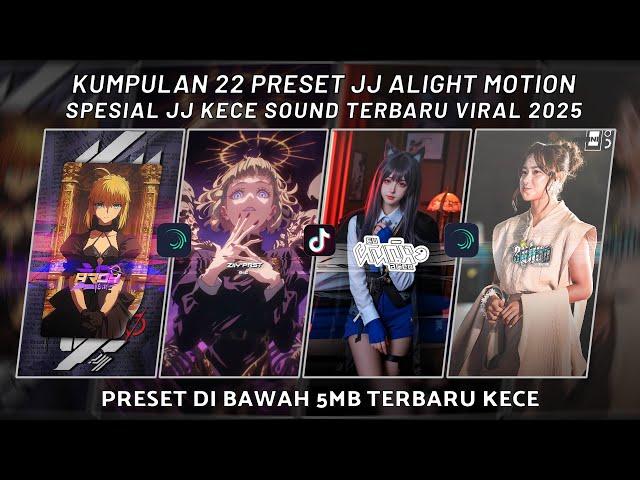 KUMPULAN 22 PRESET JJ ALIGHT MOTION SPESIAL JJ KECE SOUND TERBARU VIRAL 2025 | PRESET DI BAWAH 5 MB