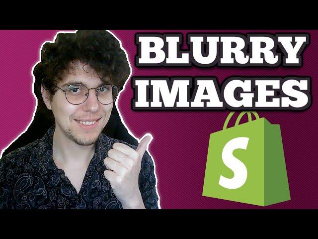 How To Fix Blurry Images On Shopify