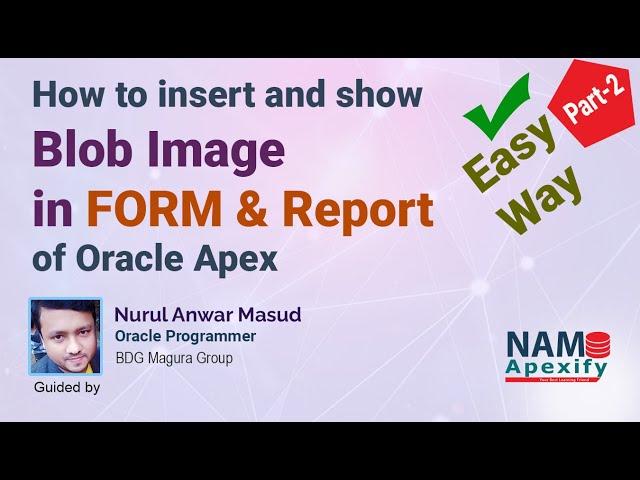 How to insert and show blob images in form and report of Oracle Apex [part-2]