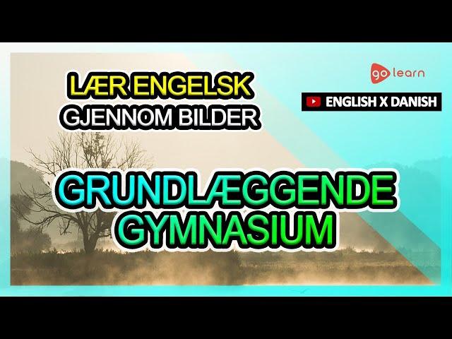 Lær Engelsk Gjennom Bilder |Engelsk Ordforråd Grundlæggende Gymnasium | Golearn