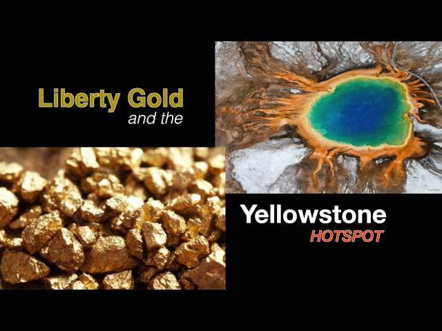 Liberty Gold and the Yellowstone Hotspot