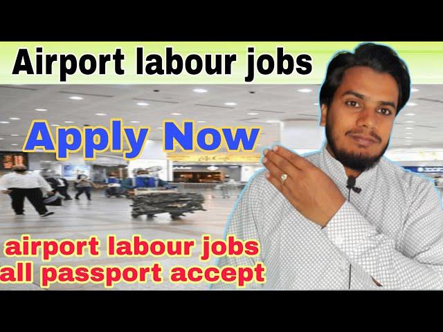Saudi Arab airport labour jobs, Jeddah airport job Saudi Arab,Very urgent requirement airport jobs