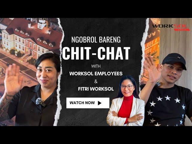 Ngobrol Bareng CHIT-CHAT with Worksol Employees & Fitri Worksol