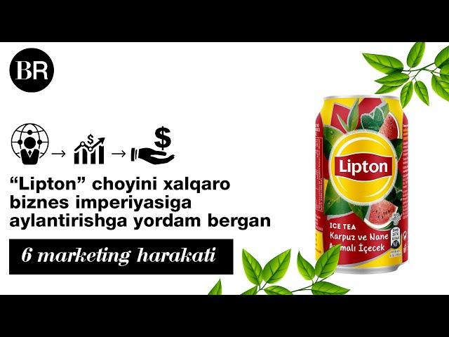 “Lipton” choyini xalqaro biznes imperiyasiga aylantirishga yordam bergan 6 marketing harakati