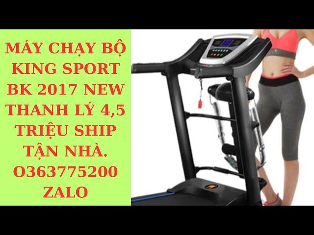 MÁY CHẠY BỘ KING SPORT BK 2017 NEW THANH LÝ 4,5 TRIỆU SHIP TẬN NHÀ. 0363775200 ZALO