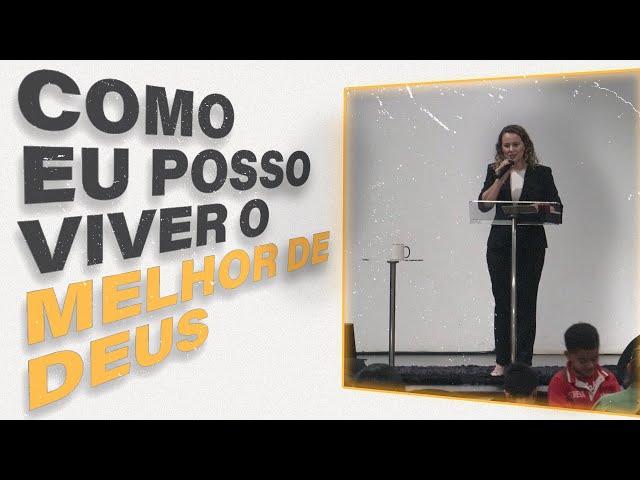 Como  eu posso viver o melhor de Deus // Pra. Aline Borges