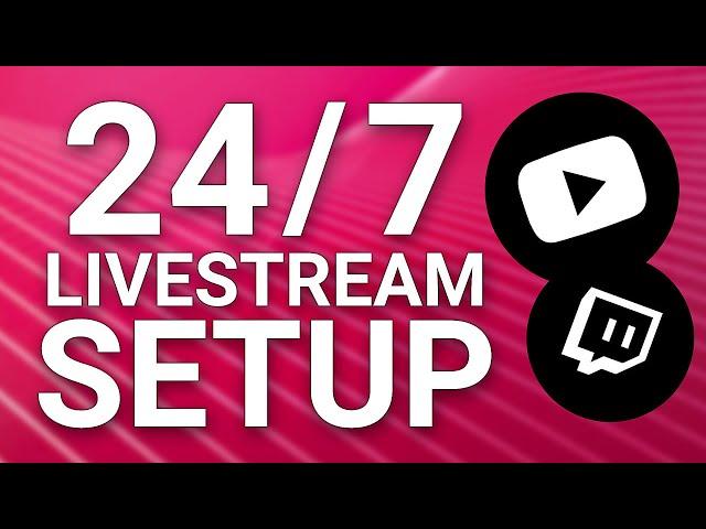 24/7 Livestream Setup – How to automate a Livestream [Walkthrough]